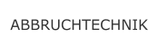 ABBRUCHTECHNIK