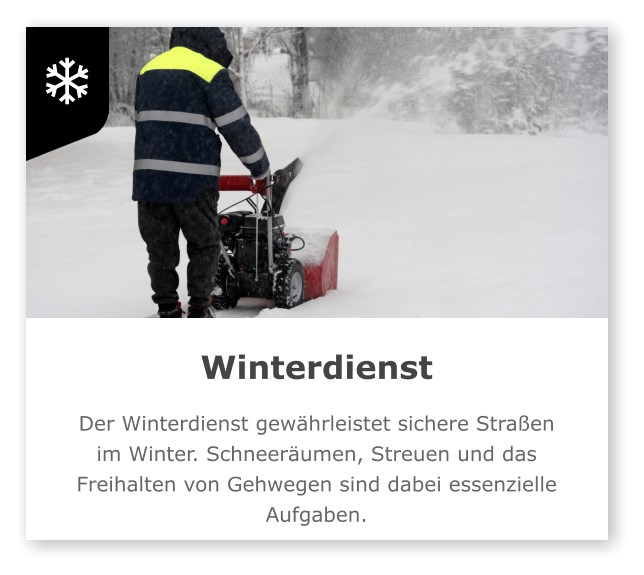 Winterdienst  Der Winterdienst gewährleistet sichere Straßen im Winter. Schneeräumen, Streuen und das Freihalten von Gehwegen sind dabei essenzielle Aufgaben.